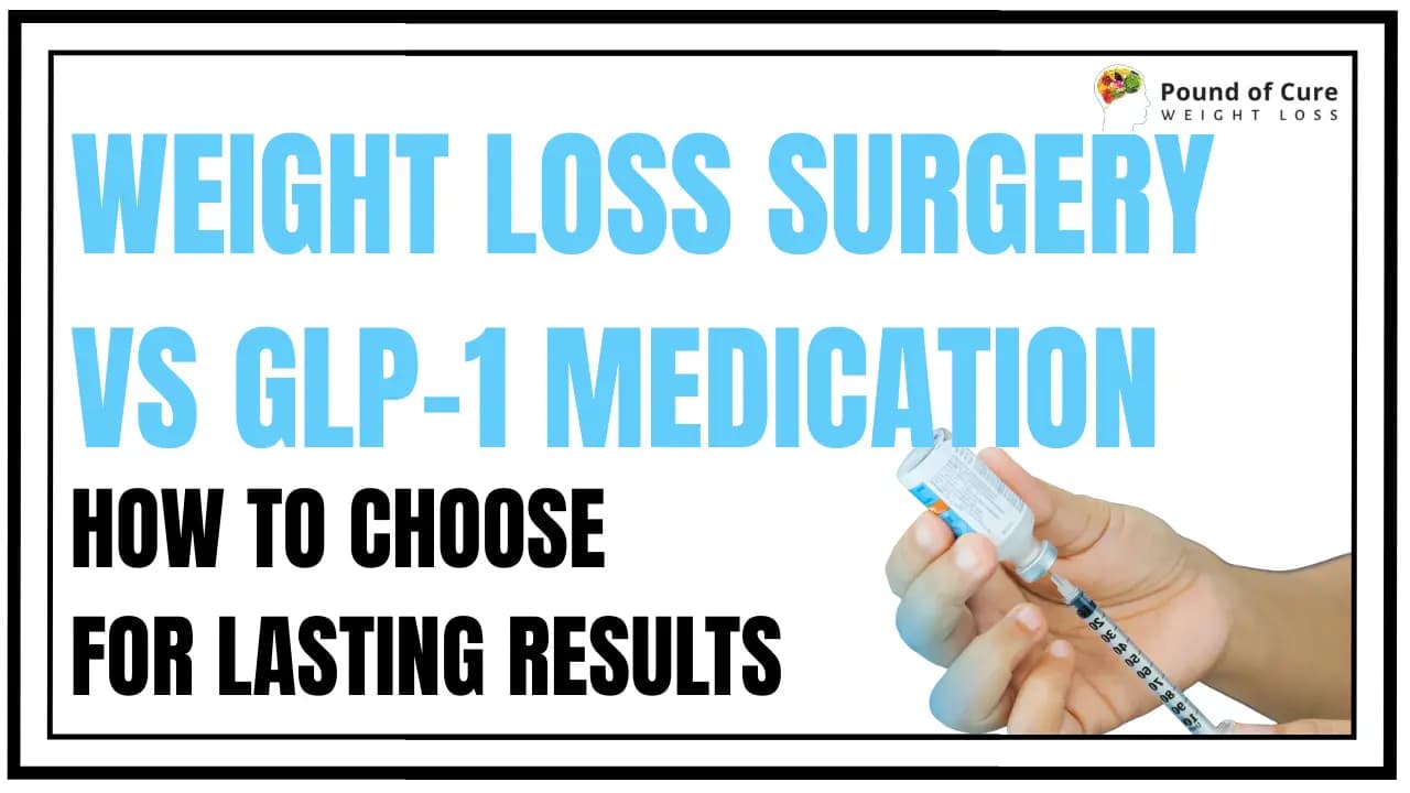 Weight Loss Surgery vs GLP-1 Medication: How to Choose for Lasting Results