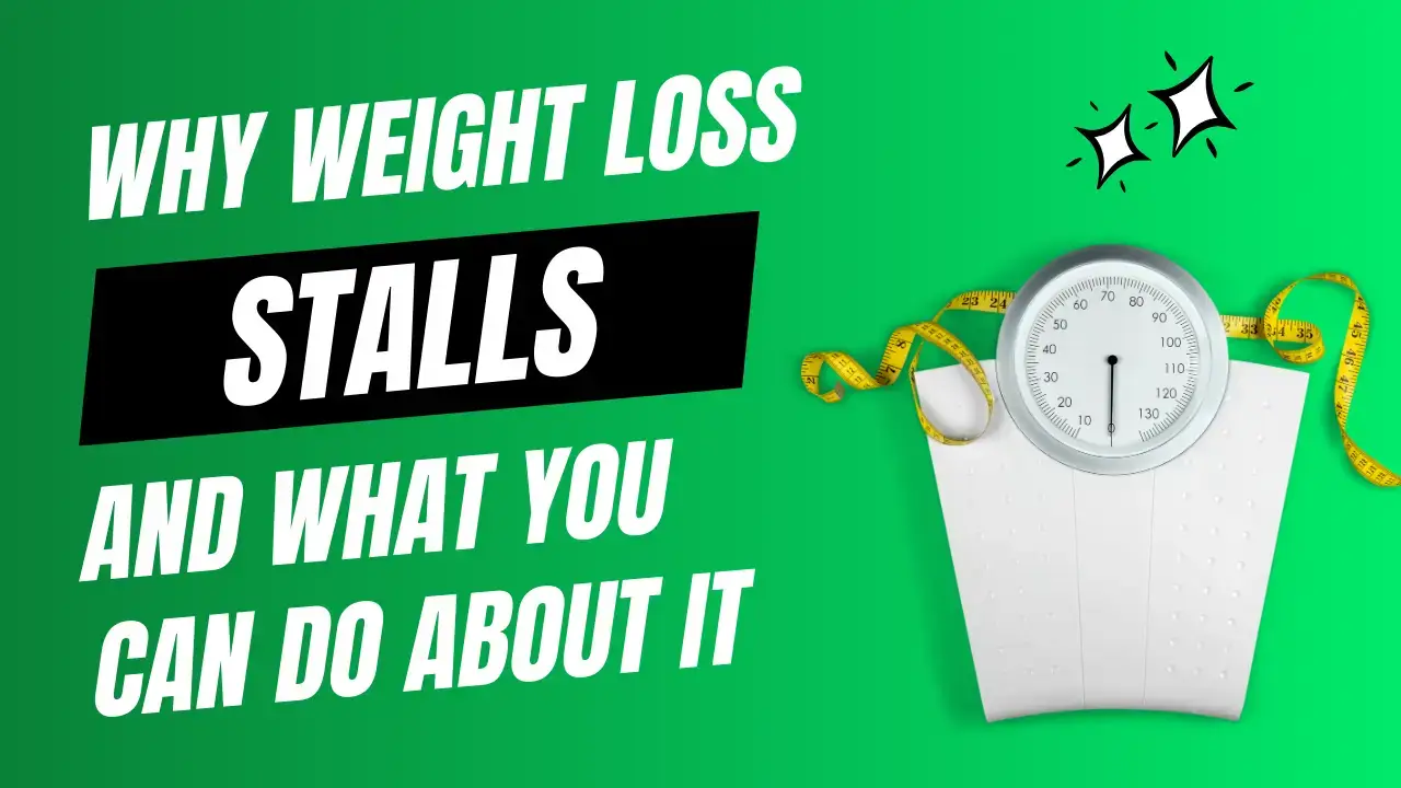 Why Weight Loss Stalls and What You Can About It