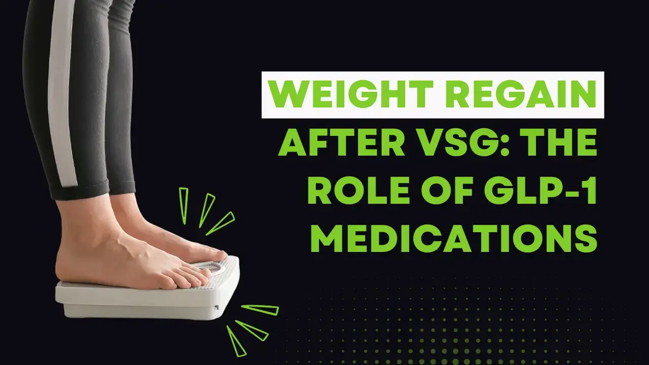 Understanding Weight Regain After VSG and the Role of GLP-1 Medications