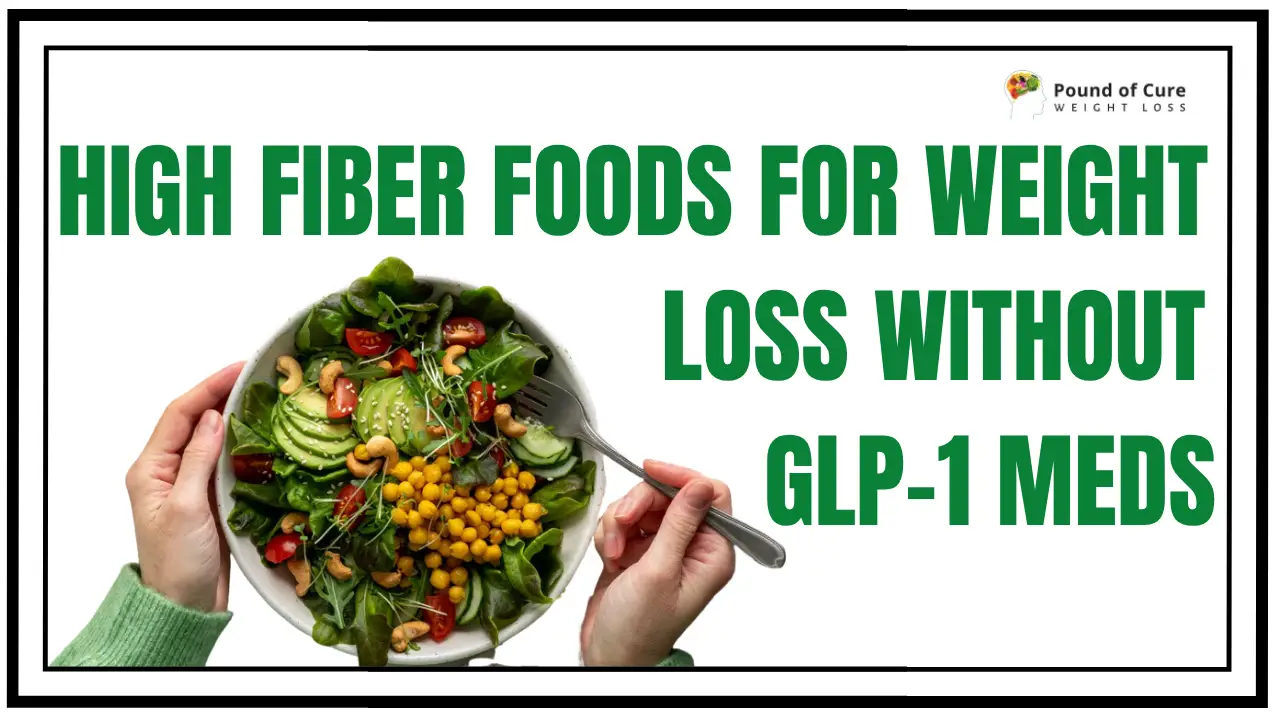High Fiber Foods for Weight Loss Without GLP-1 Meds