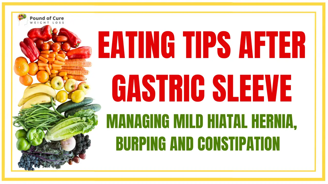 Eating Tips After Gastric Sleeve: Managing Mild Hiatal Hernia, Burping, and Constipation