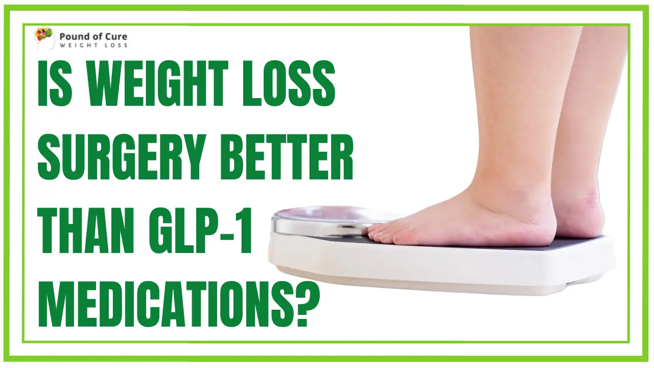 Is Weight Loss Surgery Better Than GLP-1 Medications?